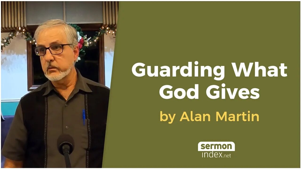 Guarding What God Gives by Alan Martin