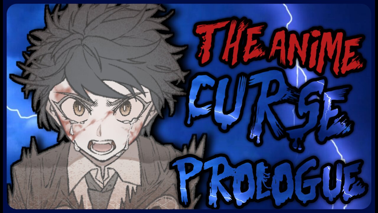 The Anime Curse (Prologue)