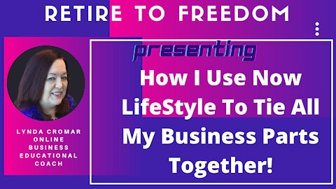 How I Use Now LifeStyle To Tie All My Business Parts Together!