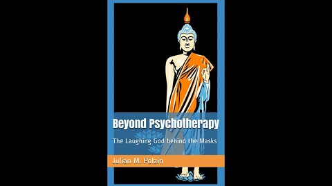 MULTIDIMENSIONAL BEING - Beyond Psychotherapy: The Laughing God behind the Masks - Julian M. Polzin