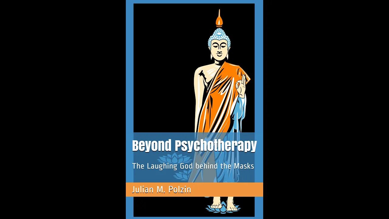 MULTIDIMENSIONAL BEING - Beyond Psychotherapy: The Laughing God behind the Masks - Julian M. Polzin