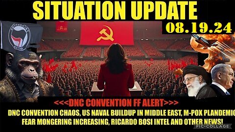 Situation Update: DNC False Flag Alert, Riccardo Bosi Intel, M-POX Fear Mongering!