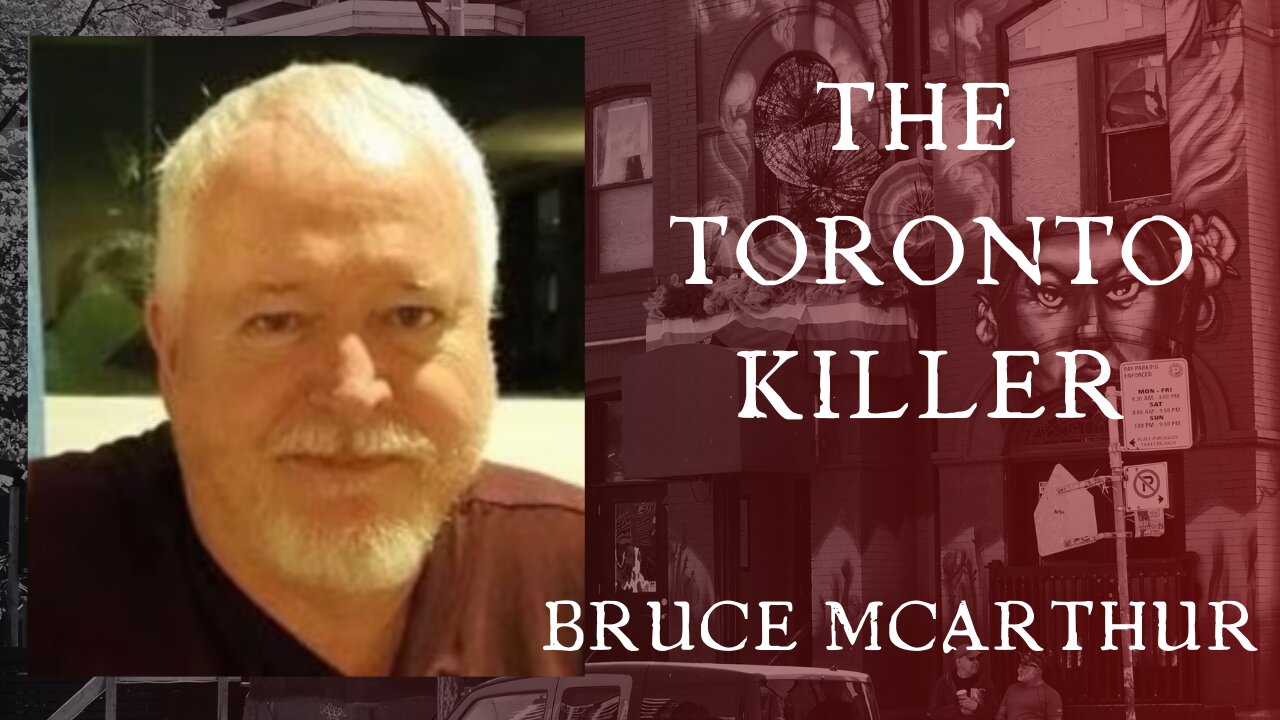 Ep. 50 The Toronto Killer - Bruce McArthur