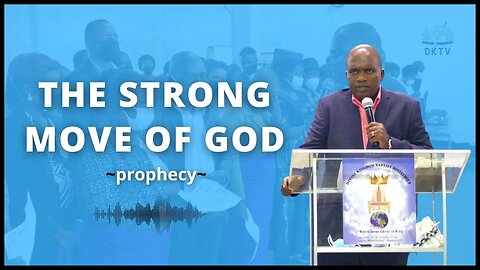 The Strong Move of God ~ Prophecy