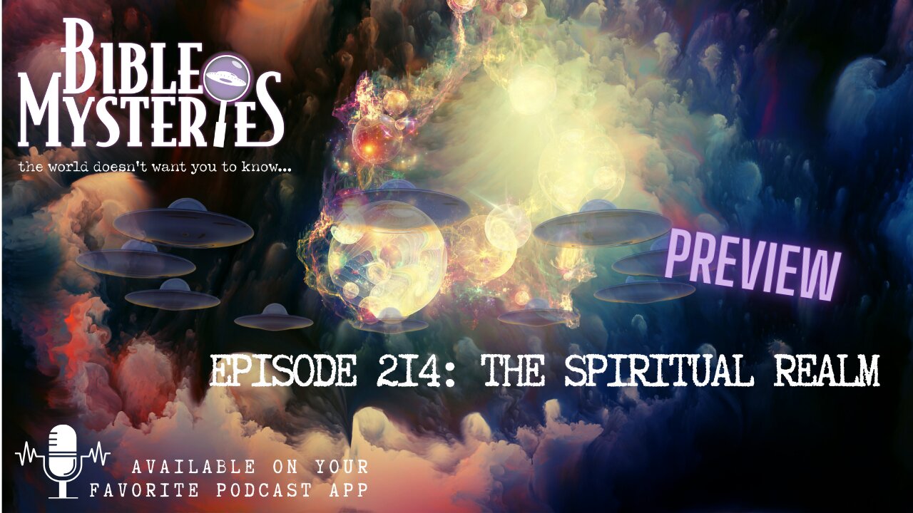 PREVIEW - Podcast Episode 214: The Spiritual Realm – Is It More Physical Than We Think?