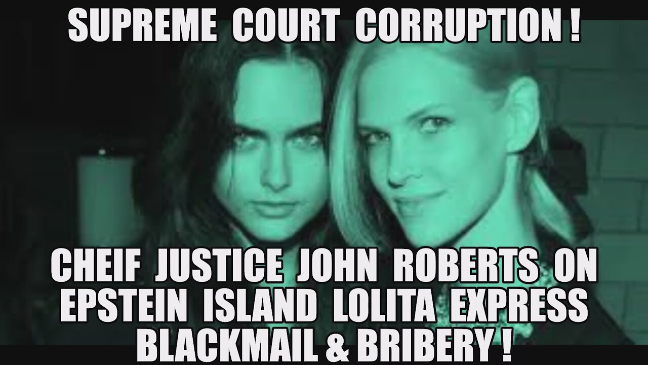 SUPREME COURT CORRUPT CHIEF JUSTICE JOHN ROBERTS ON EPSTEIN ISLAND LOLITA EXPRESS BLACKMAIL MAGA KAG