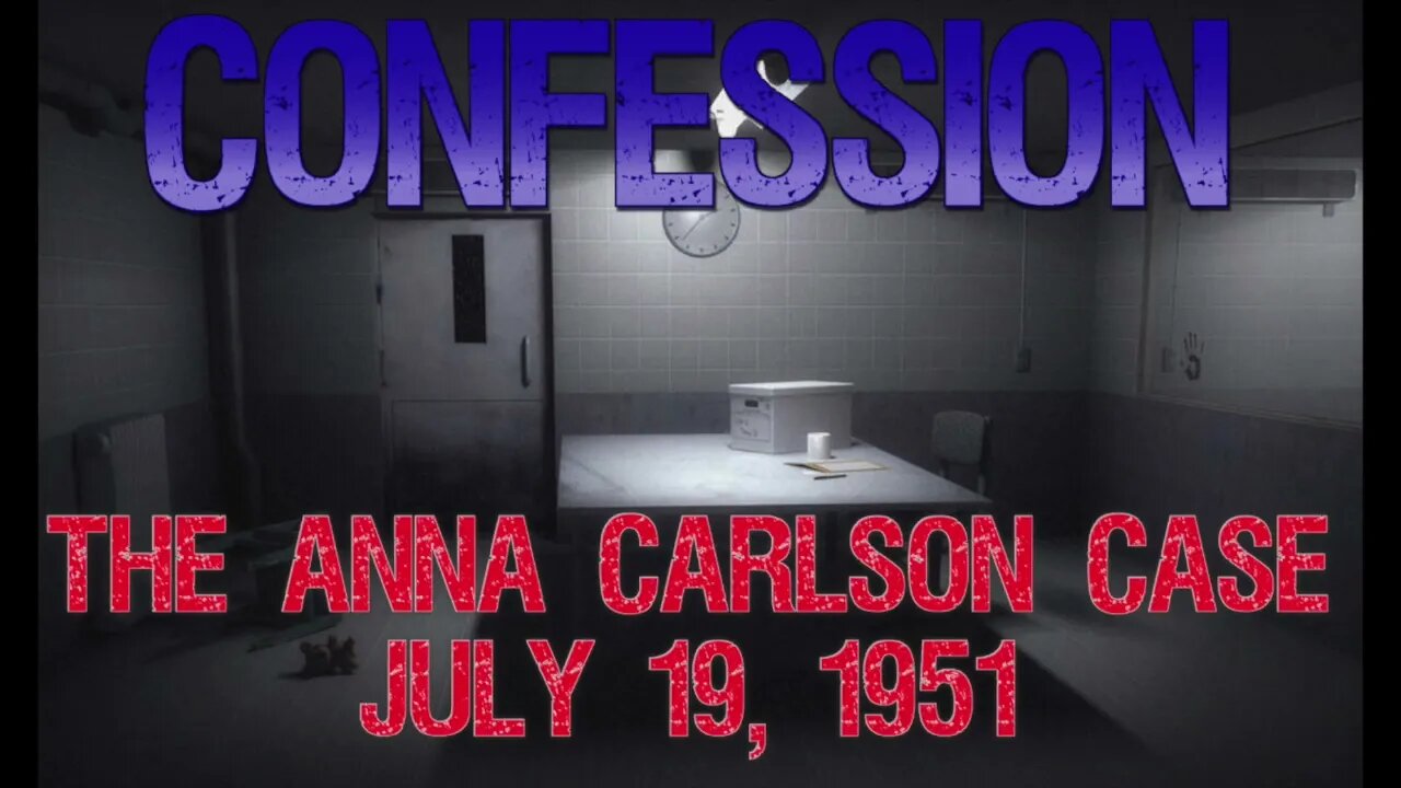Confession The Anna Carlson Case July 19, 1951