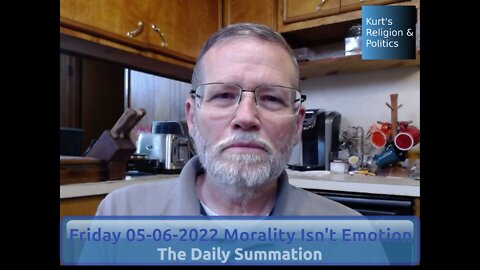 20220506 Morality Isn't Emotion - The Daily Summation