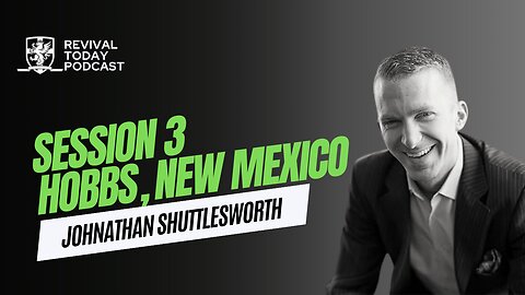 JOHNATHAN SHUTTLESWORTH | SESSION 3 (HOBBS NEW MEXICO)