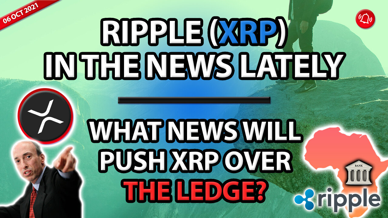 RIPPLE (XRP) IN THE NEWS LATELY - WHAT NEWS WILL PUSH XRP OVER THE LEDGE?