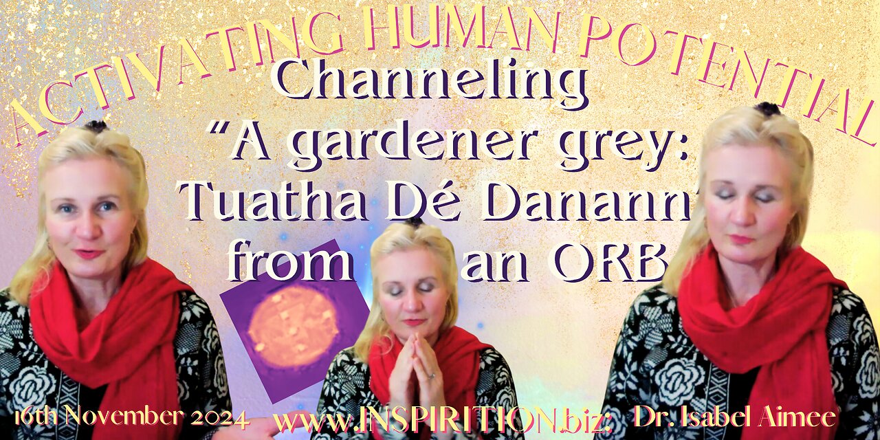 Channeling “A gardener grey Tuatha Dé Danann” from an ORB