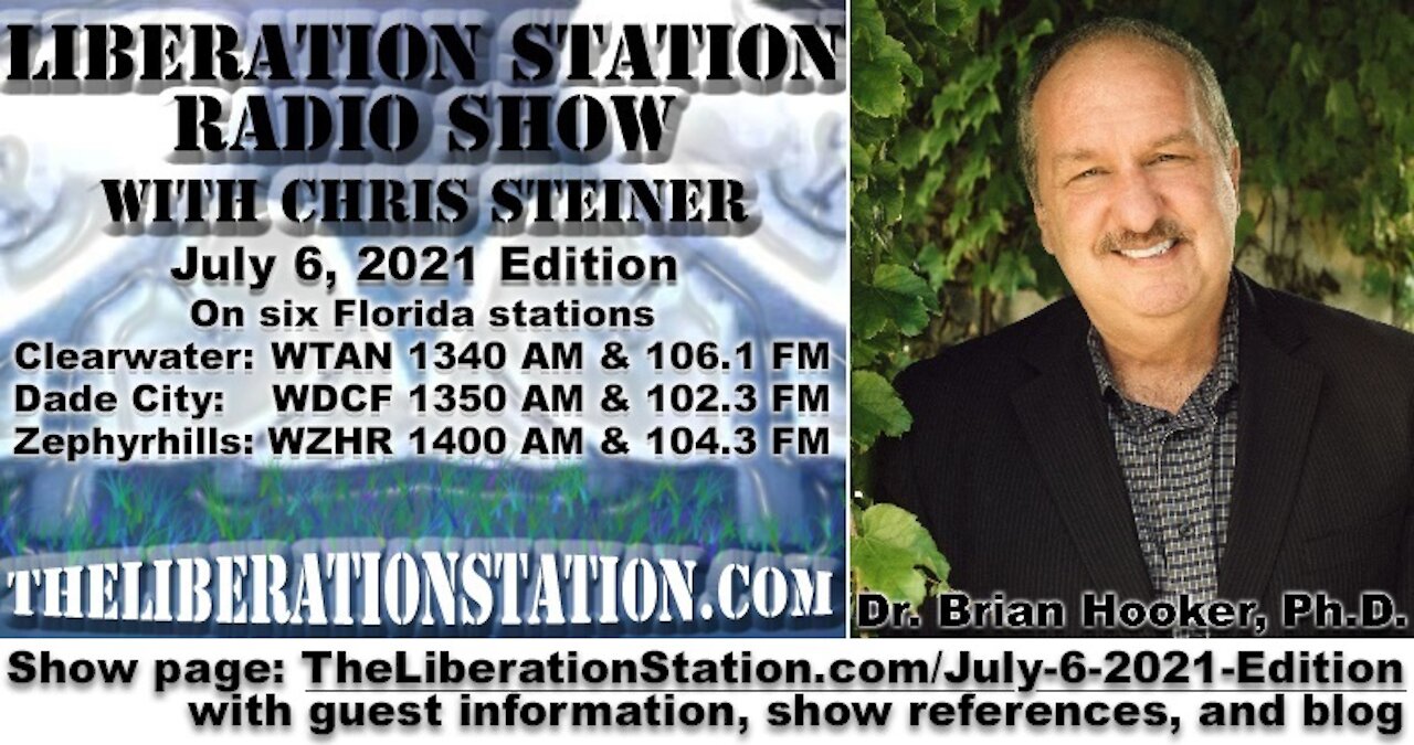 July 6, 2021 Liberation Station Radio Show with Chris Steiner and guest, Dr. Brian Hooker, Ph.D.