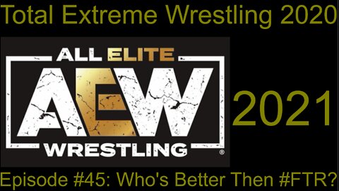 RapperJJJ TEW2020: AEW Episode #45: Who's Better Then #FTR?