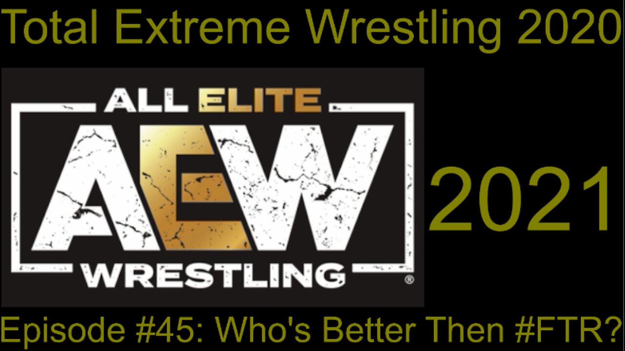 RapperJJJ TEW2020: AEW Episode #45: Who's Better Then #FTR?