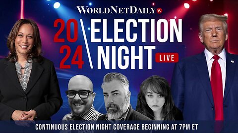 WorldNetDaily LIVE 2024 Election Coverage