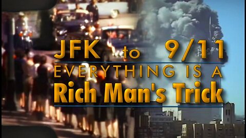 JFK to 9/11: Everything Is a Rich Man's Trick (Full Documentary)