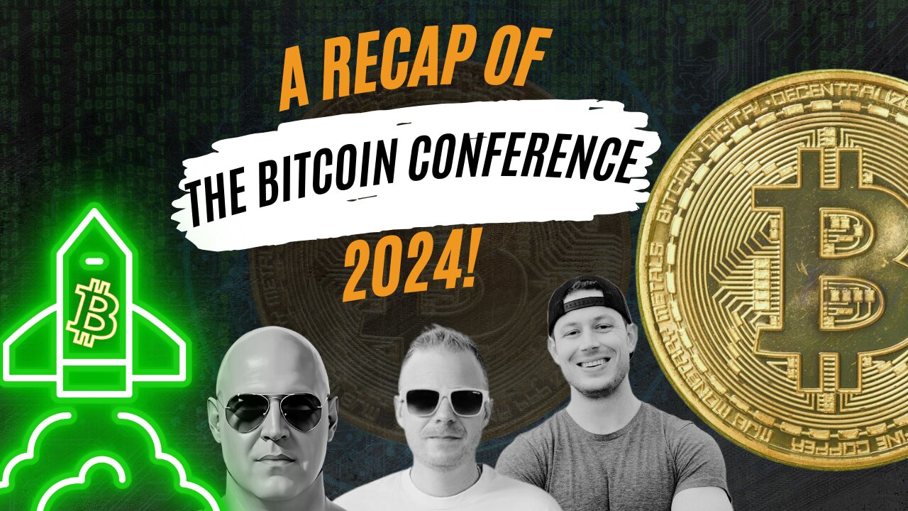 A recap of The Bitcoin Conference 2024! | Bitcoin Banter