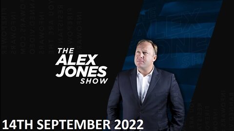 The Alex Jones Show - Wednesday - 14/09/22