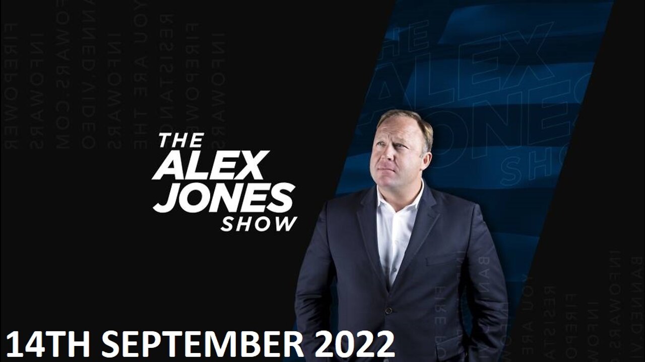 The Alex Jones Show - Wednesday - 14/09/22