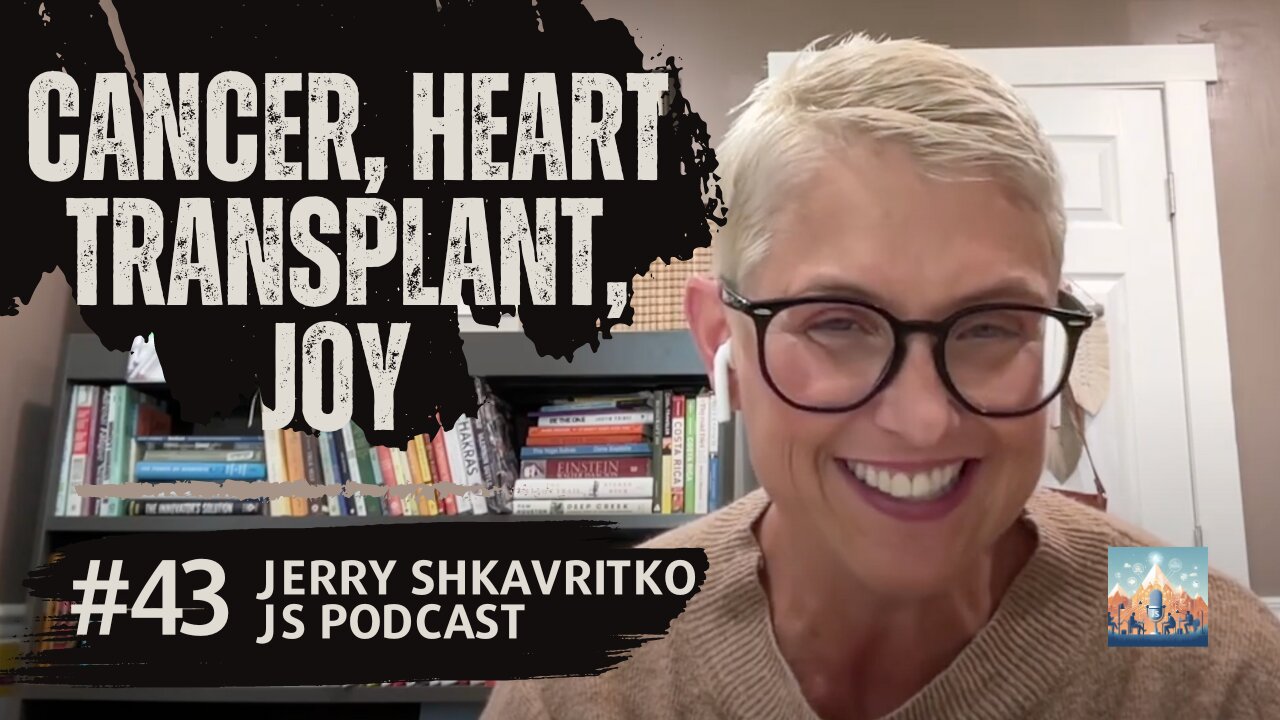 043 Overcoming the Unthinkable Journey from Cancer to Heart Transplant and Rediscovering Joy in Life