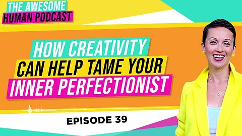 How Creativity Can Help Tame Your Inner Perfectionist!