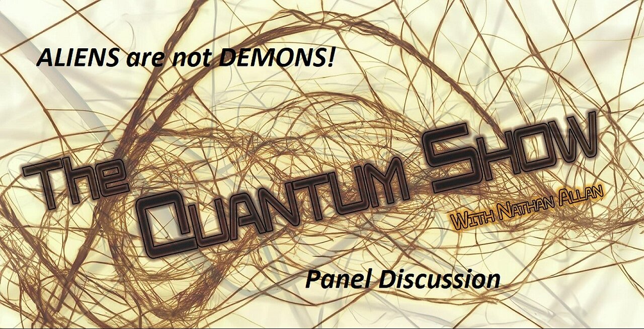 Quantum Panel: QS: Aliens and UFOs are NOT demonic!