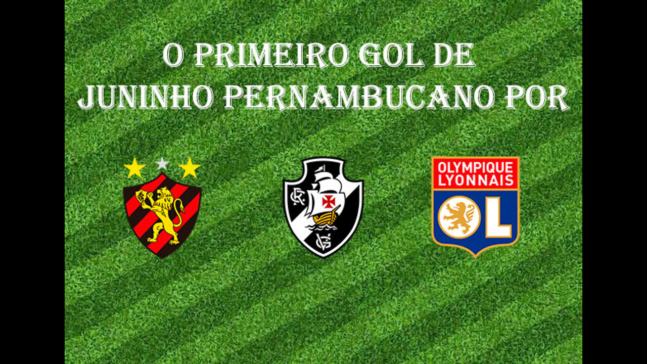 [Primeiro Gol] #09 - Juninho Pernambucano