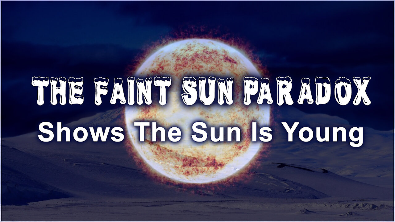 The Faint Sun Paradox - Proof The Earth is Young