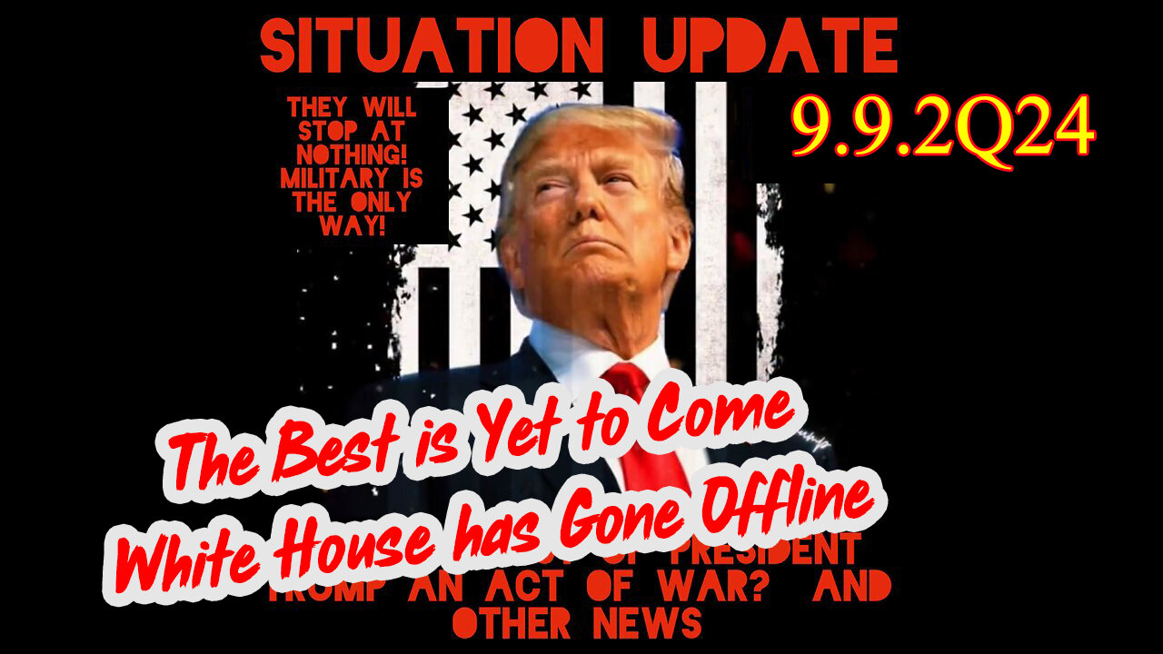 Situation Update 9/9/24: RED ALERT - Trump's Warning!