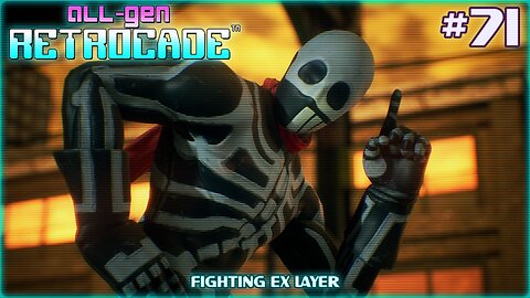All-Gen Retrocade Ep.71: FIGHTING EX LAYER