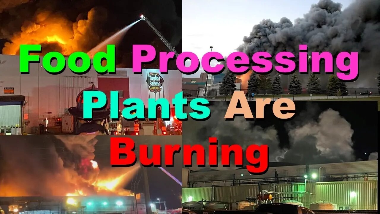 No. 608 – Food Processing Plants Are Burning