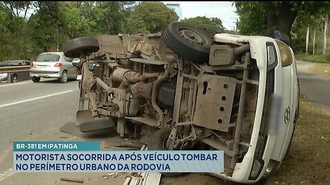 BR-381 em Ipatinga: Motorista Socorrida após Veículo Tombar no Perímetro Urbano da Rodovia.