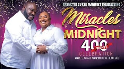 BREAK THE CURSE, MANIFEST THE BLESSING-CELEBRATING 400 NIGHTS! | DRS. EDISON & MATTIE NOTTAGE