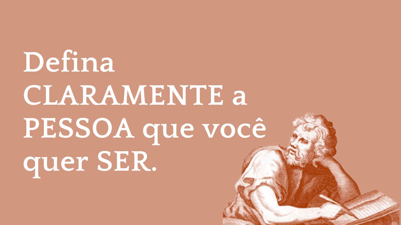 Defina CLARAMENTE a PESSOA que você quer SER | Epicteto.