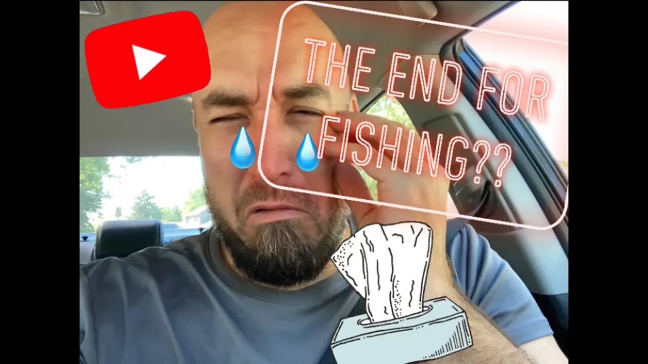 Is this the END of FISHING???? I'm quitting!!!