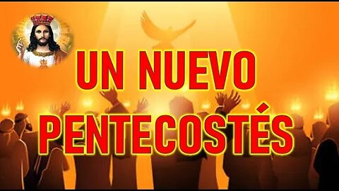 UN NUEVO PENTECOSTÉS - SAN MIGUEL ARCANGEL A LORENA