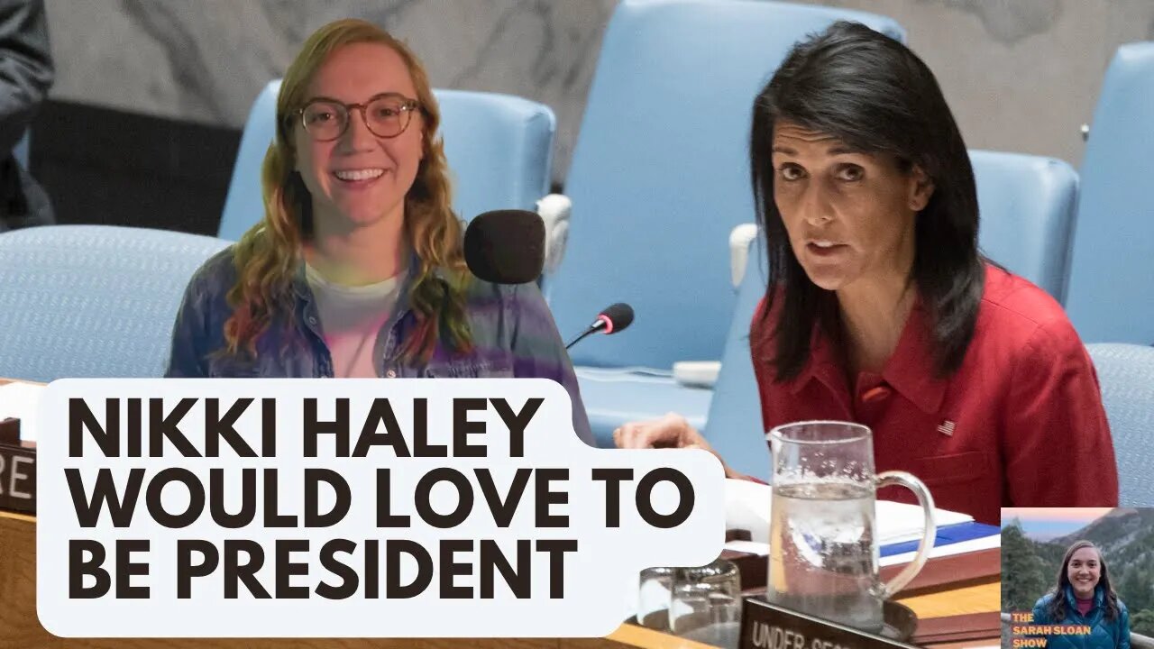 Sarah Sloan Show - 224: Nikki Haley Would Love to be President