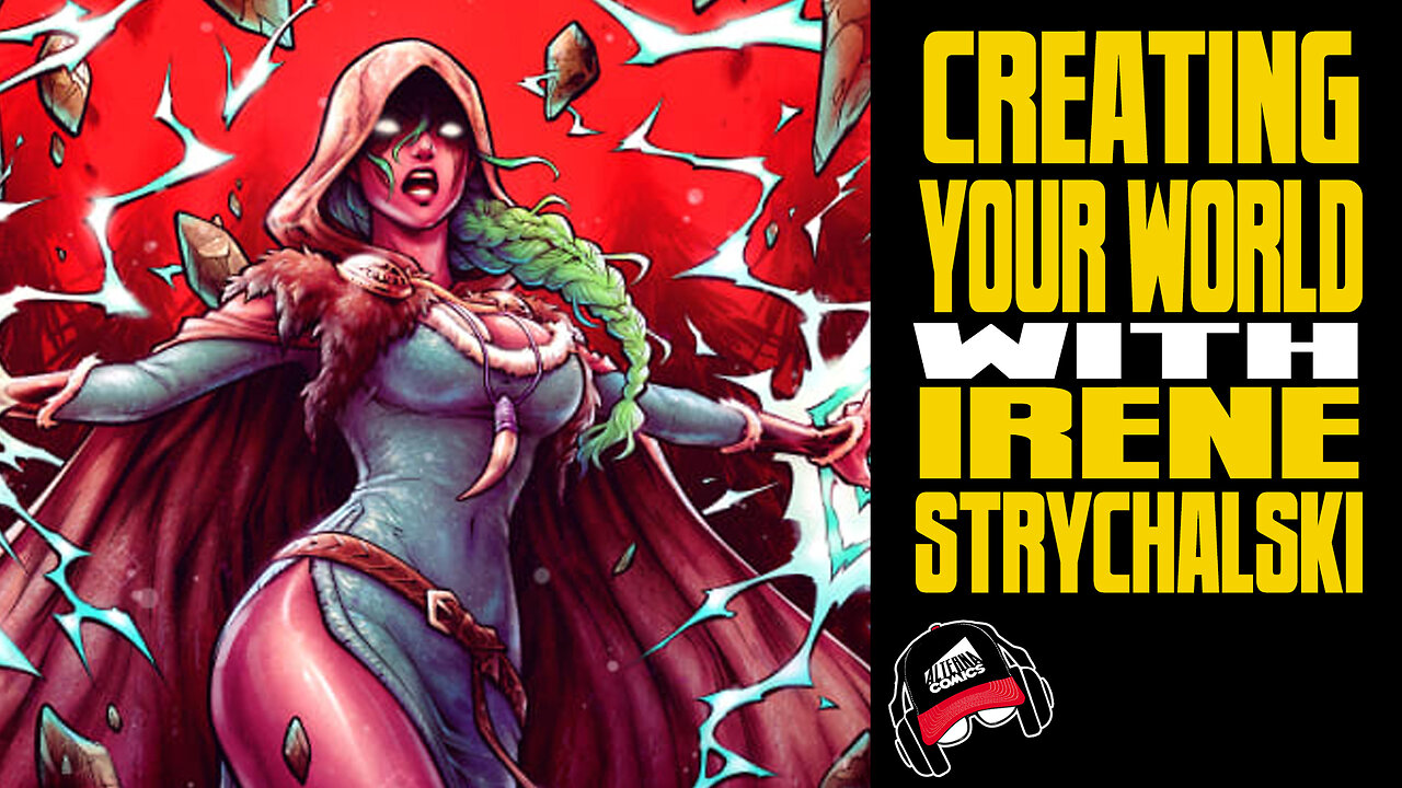 IRENE STRYCHALSKI | Building Your Comic Book World (COMIC BOOK RADIO ep.39 | 7-19-23)