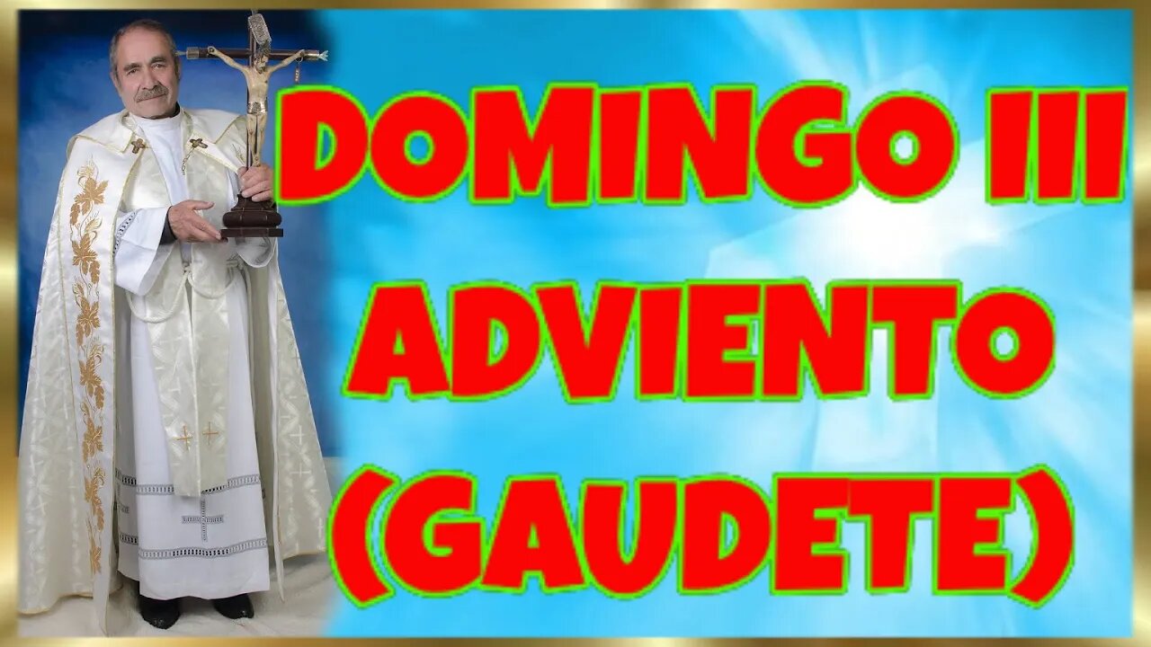 346 DOMINGO III ADVIENTO GAUDETE 2022. 4K