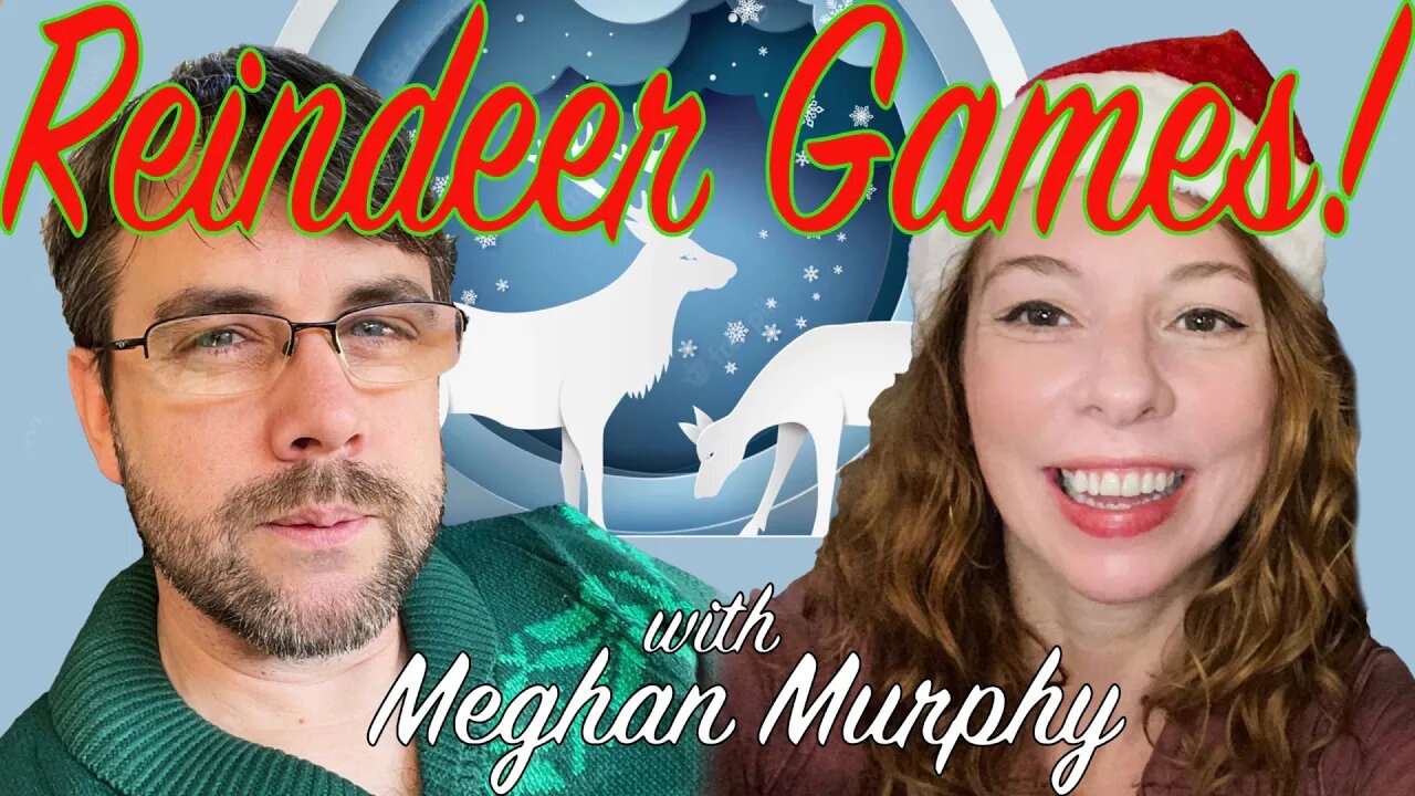 Reindeer Games, with Meghan Murphy!