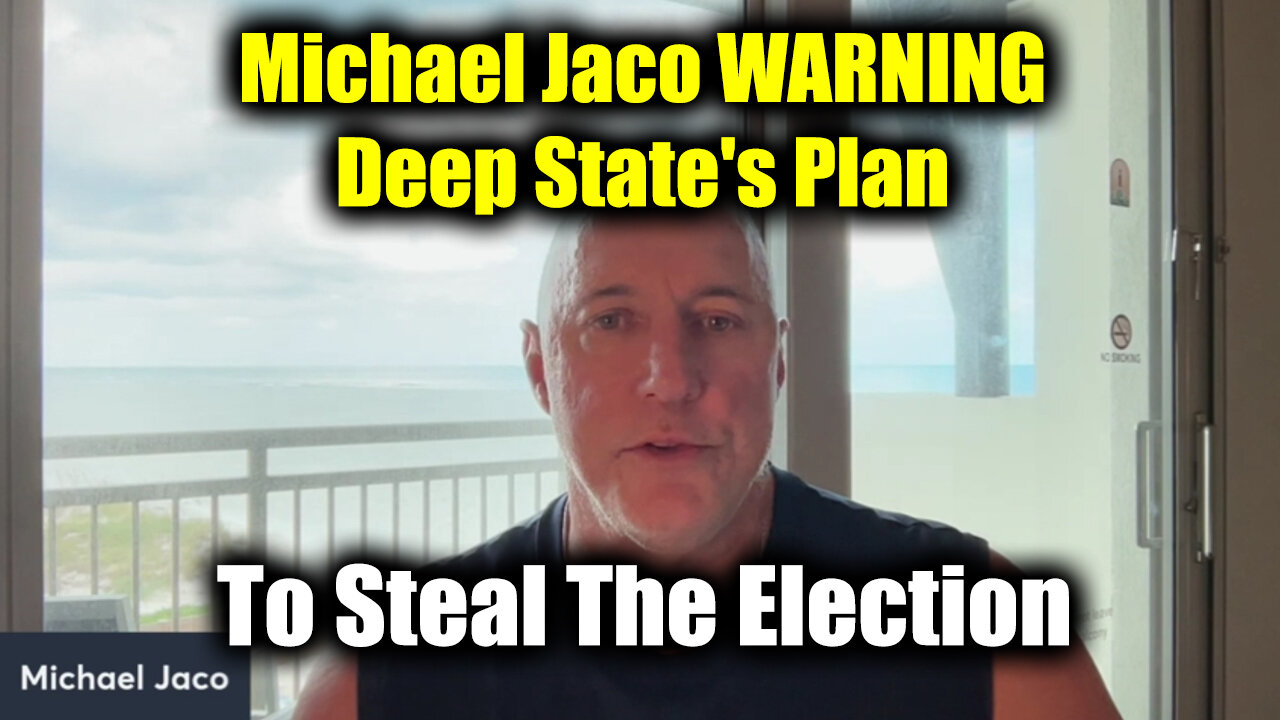 Michael Jaco WARNING Deep State's Plan To Steal The Election