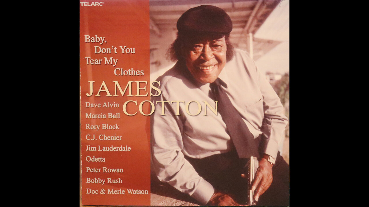 James Cotton - Baby Don't You Tear My Clothes (2004) [Complete CD]