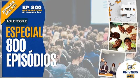 #JornadaAgil731 E800 #AgilePeople Especial 800 episódios