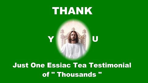 One Essiac testimonial of Thousands