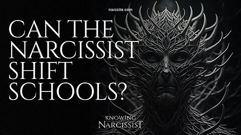 Can the Narcissist Shift Schools?