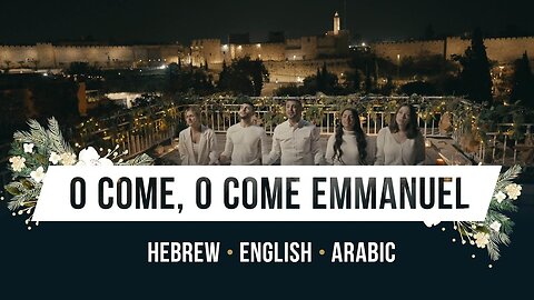 O Come O Come Emmanuel! - in Hebrew, Arabic, and English, singing over Jerusalem!