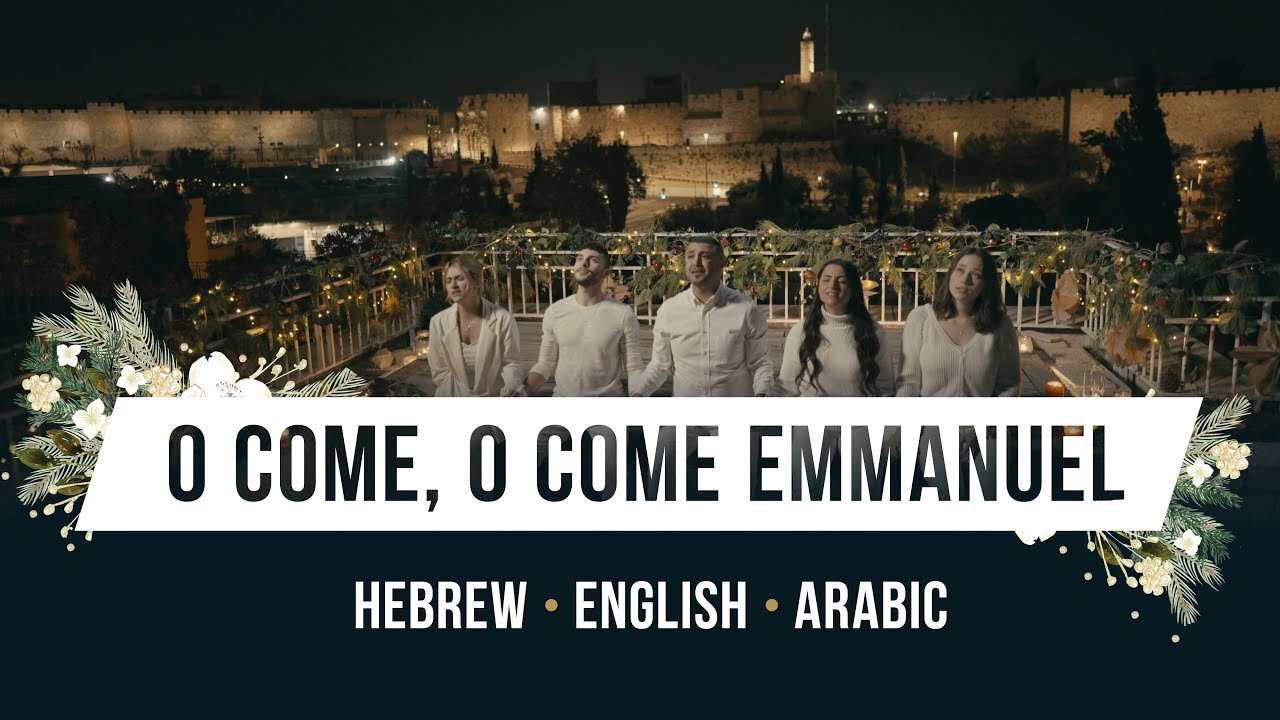 O Come O Come Emmanuel! - in Hebrew, Arabic, and English, singing over Jerusalem!