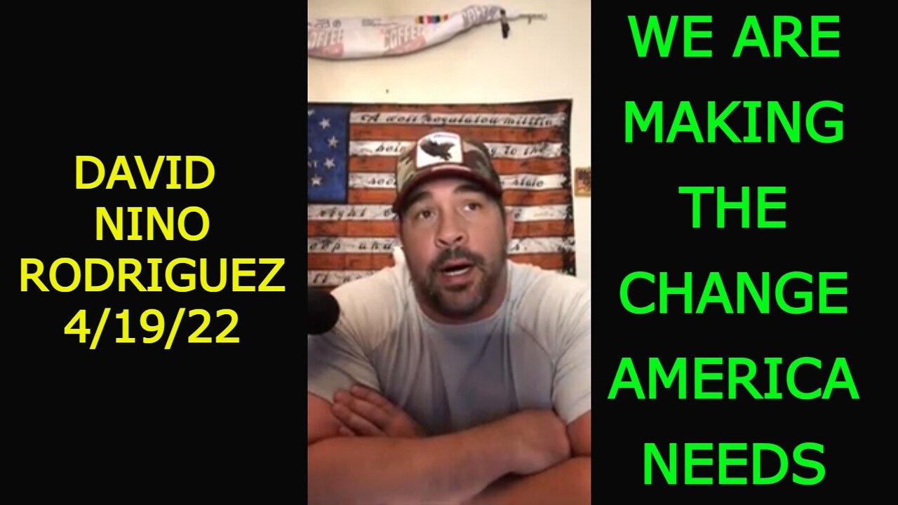 DAVID NINO RODRIGUEZ 4/19/22 - WE ARE MAKING THE CHANGE AMERICA NEEDS