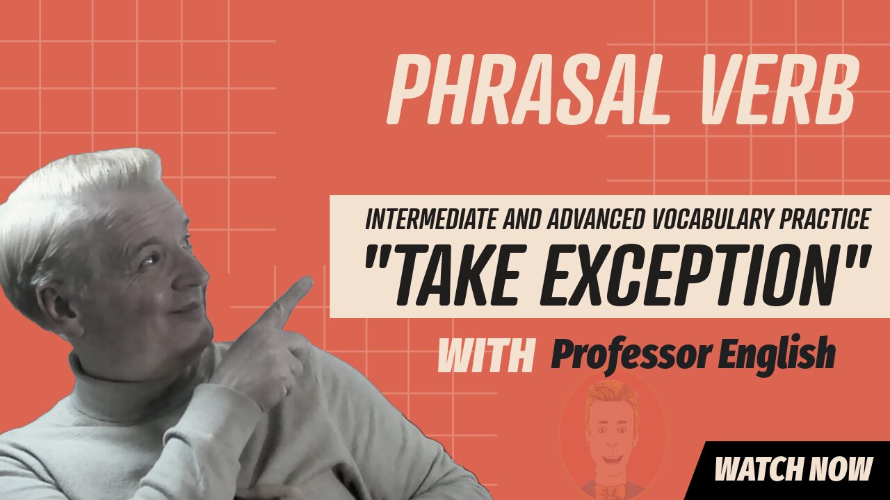 Phrasal Verb Practice Listening Speaking "TAKE EXCEPTION" English Fluency Exercise