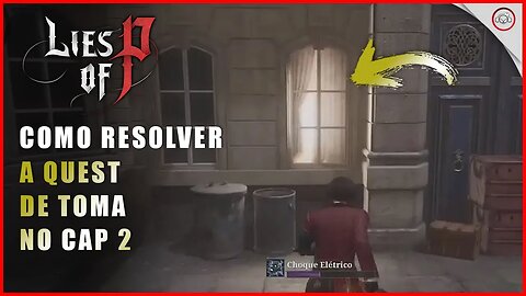 Lies Of P, Como resolver a quest de Toma no Cap 2 | Super-Dica